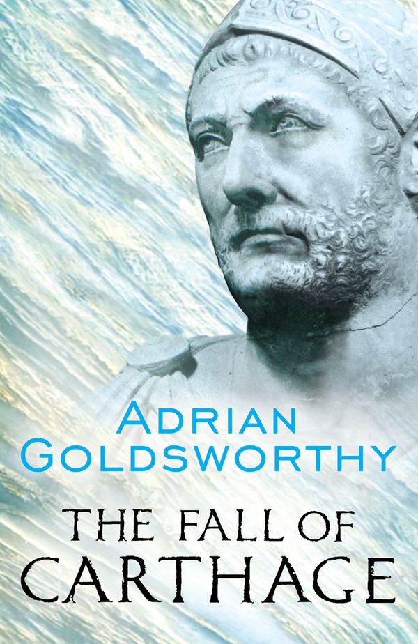 Cover Art for 9780304366422, The Fall of Carthage: The Punic Wars 265-146BC by Adrian Goldsworthy