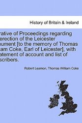 Cover Art for 9781241324612, Narrative of Proceedings Regarding the Erection of the Leicester Monument [To the Memory of Thomas William Coke, Earl of Leicester], with a Statement of Account and List of Subscribers. by Robert Leamon