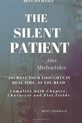 Cover Art for 9781099758843, Best Journals: The Silent Patient: Alex Michaelides: Journal Your Thoughts In Real Time As You Read: Complete With Chapter, Character, and Plot Fields by S Lewis