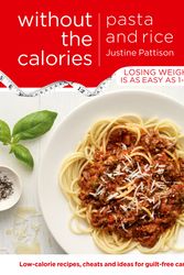 Cover Art for 9781409154754, Pasta and Rice Without the Calories by Justine Pattison