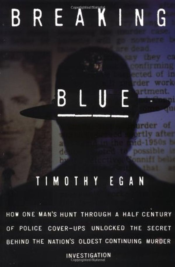 Cover Art for 9781570610608, Breaking Blue: How One Man's Hunt Through a Half Century of Police Cover-Ups Unlocked The... by Timothy Egan