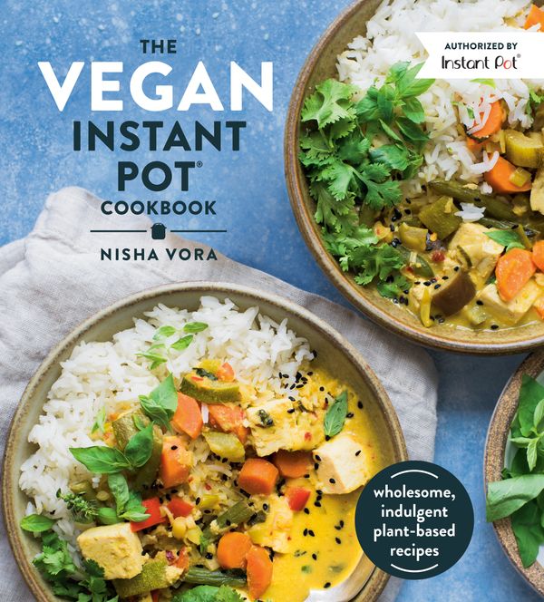 Cover Art for 9780525540953, The Vegan Instant Pot Cookbook: Wholesome, Indulgent Plant-Based Recipes by Nisha Vora