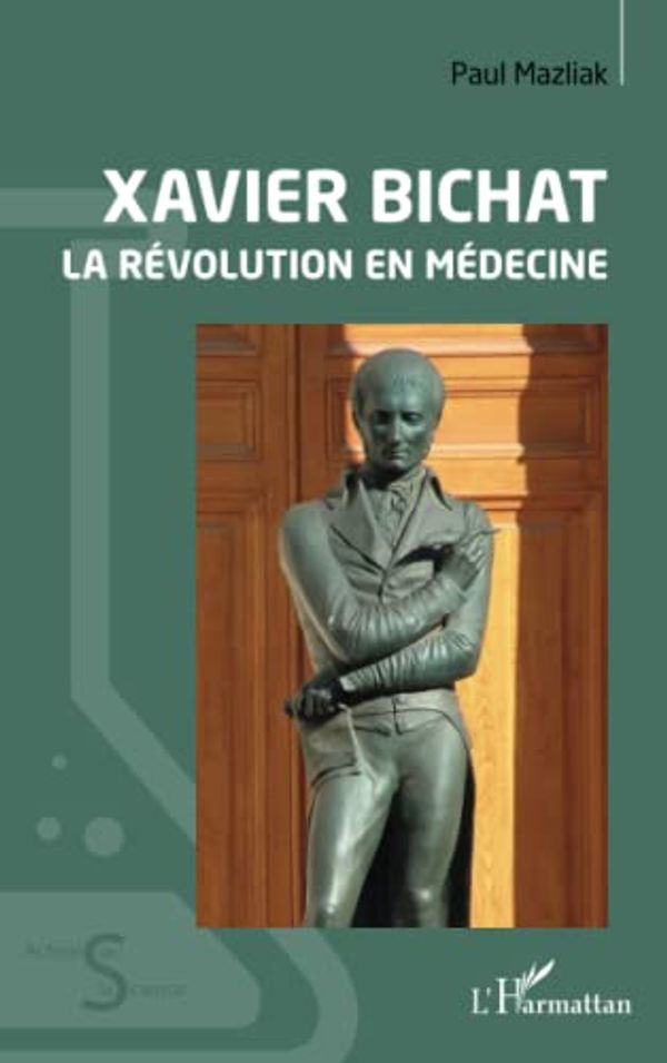 Cover Art for 9782140304866, Xavier Bichat: La révolution en médecine by Paul Mazliak