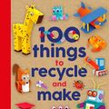 Cover Art for 9781786039804, 100 Things to Recycle and Make by Fiona Hayes