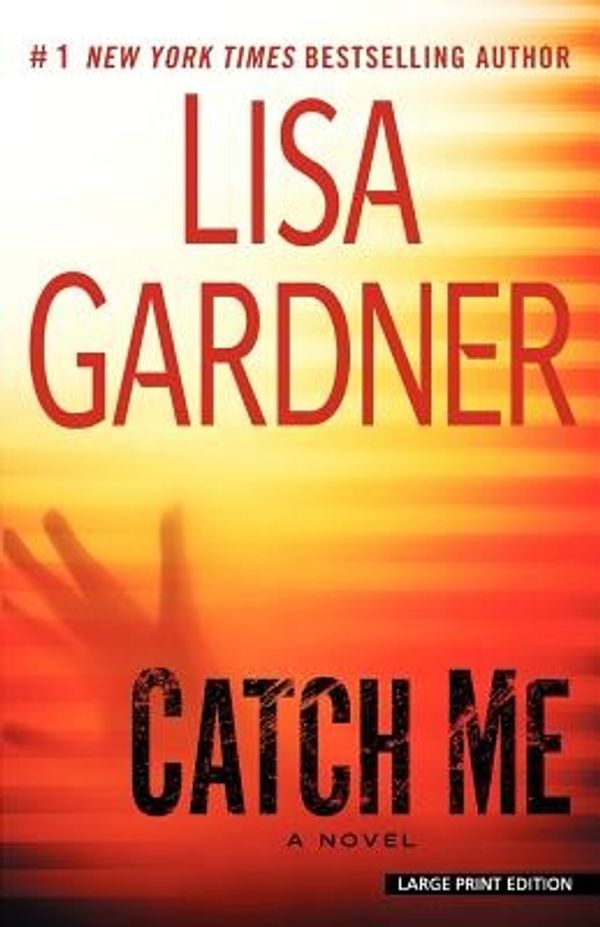 Cover Art for 9781594135958, Catch Me by Lisa Gardner