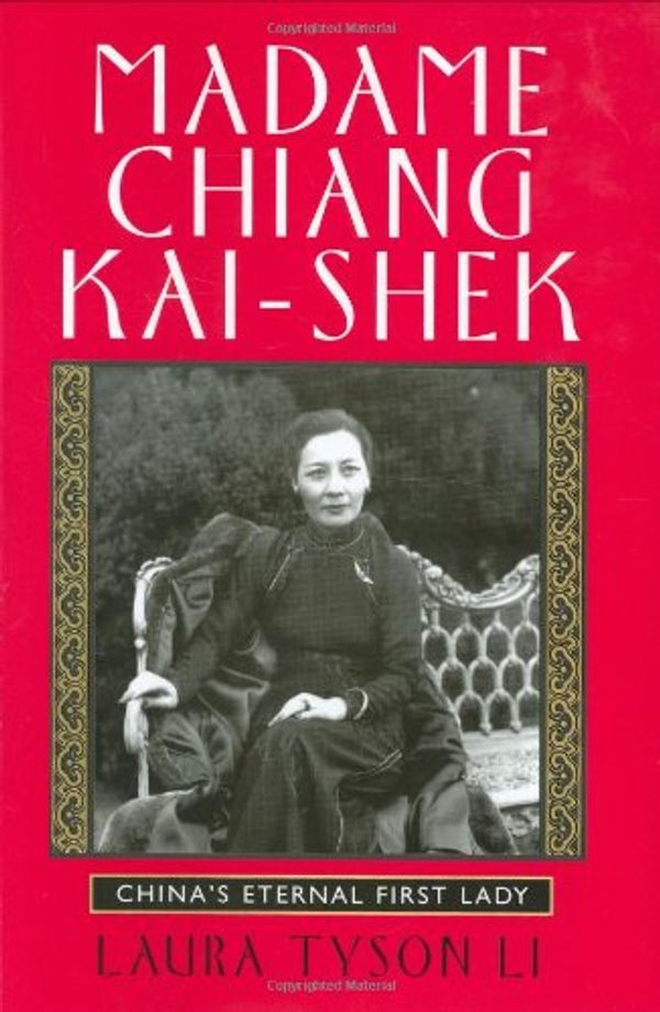 Cover Art for 9780871139337, Madame Chiang Kai-Shek: China's Eternal First Lady by Tyson Li, Laura