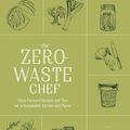 Cover Art for 9780593188781, The Zero-Waste Chef by Anne-Marie Bonneau