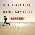 Cover Art for 9781433243899, What I Talk about When I Talk about Running by Haruki Murakami
