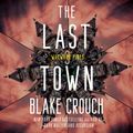 Cover Art for 9780593663516, The Last Town by Blake Crouch