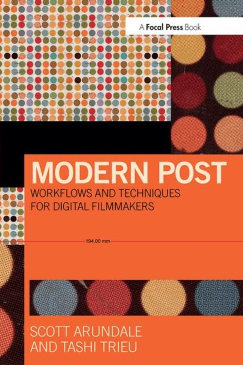 Cover Art for 9780415747028, Modern Post: Workflows and Techniques for Digital Filmmakers by Arundale, Scott, Trieu, Tashi