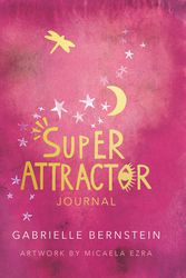 Cover Art for 9781401957810, Super Attractor Journal by Gabrielle Bernstein