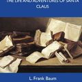 Cover Art for 9781486148141, The Life and Adventures of Santa Claus - The Original Classic Edition by L. Frank Baum