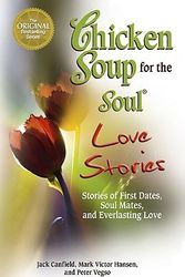 Cover Art for 9780757306631, Chicken Soup for the Soul Love Stories: Stories of First Dates, Soul Mates, and Everlasting Love by Jack Canfield, Mark Victor Hansen, Peter Vegso