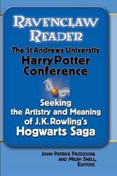 Cover Art for 9780990882107, Ravenclaw Reader: Seeking the Meaning and Artistry of J.K. Rowling's Hogwarts Saga, Essays from the St. Andrews University Harry Potter Conference by John Patrick Pazdziora