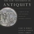 Cover Art for 0025986244958, New Testament in Antiquity : A Survey of the New Testament Within Its Cultural Contexts by Gary M. Burge, Lynn H. Cohick, Gene L. Green