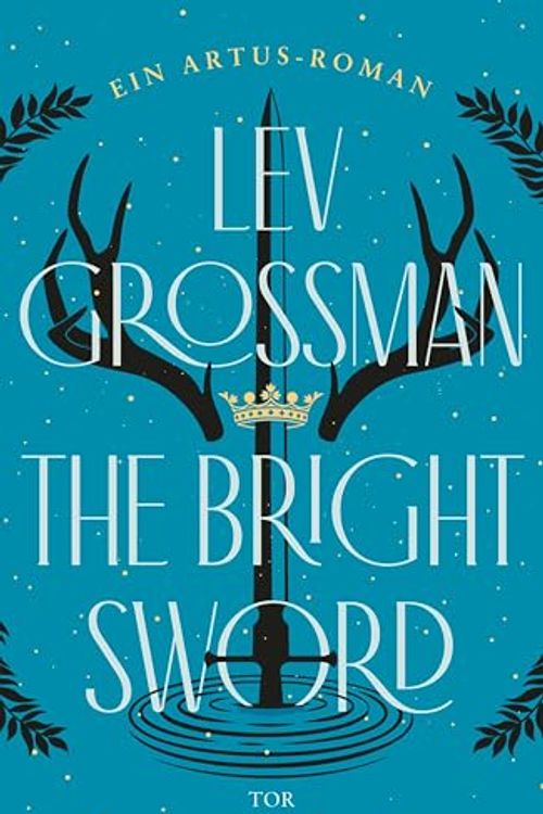 Cover Art for B0D9KYCP4N, The Bright Sword: Ein Artus-Roman (German Edition) by Lev Grossman