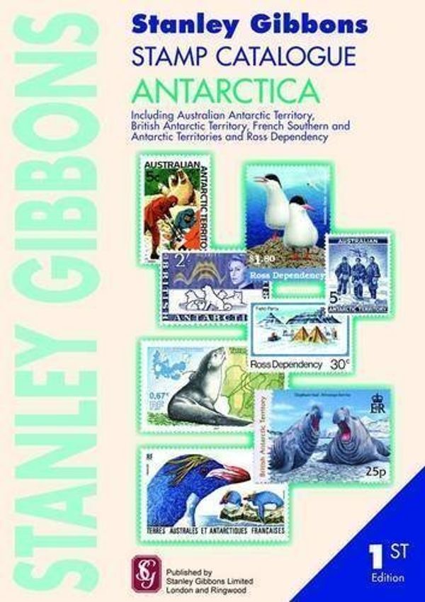 Cover Art for B00EKYL6BE, Stanley Gibbons Stamp Catalogue Antarctic: (inc Australian and British Antarctic Territories, French Southern and Antarctic Territories and Ross Dependency) (Miscellaneous) published by Stanley Gibbons Limited (2010) by 