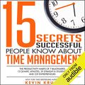Cover Art for B019HOEN2A, 15 Secrets Successful People Know About Time Management: The Productivity Habits of 7 Billionaires, 13 Olympic Athletes, 29 Straight-A Students, and 239 Entrepreneurs by Kevin Kruse