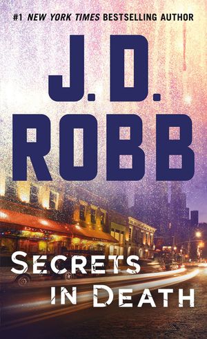 Cover Art for 9781250123176, Secrets in Death: An Eve Dallas Novel (in Death, Book 45) by J. D. Robb