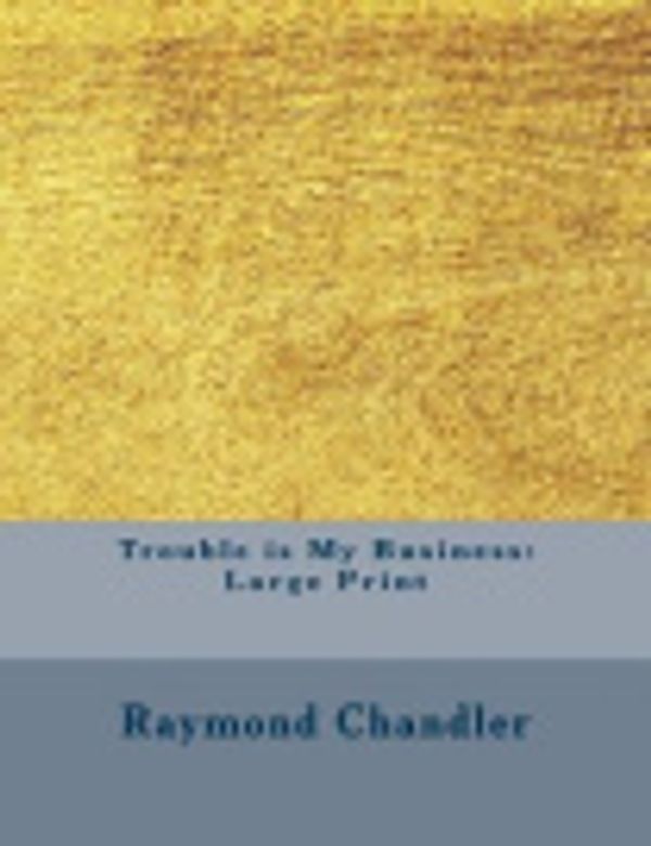 Cover Art for 9781981966516, Trouble Is My Business by Raymond Chandler