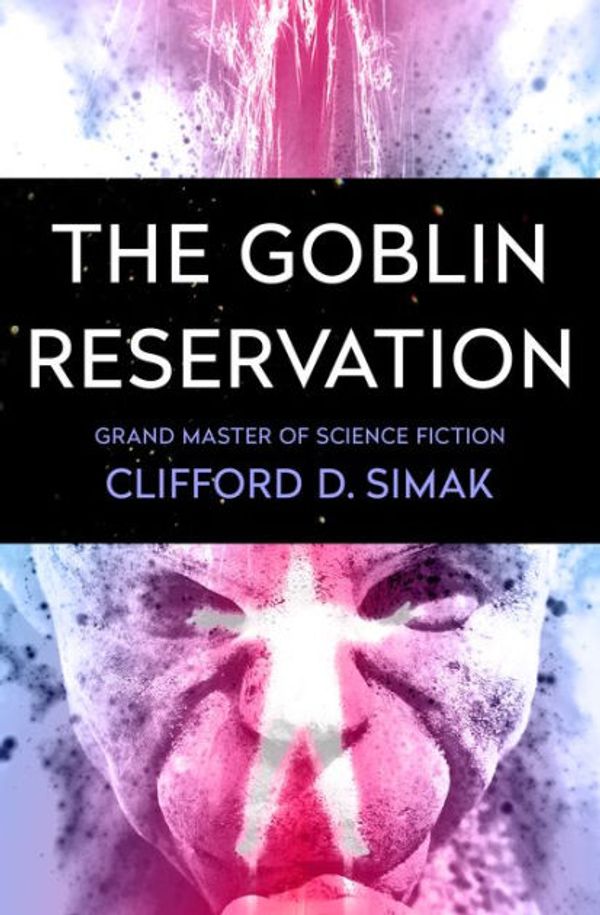 Cover Art for 9781504045735, The Goblin Reservation by Clifford D. Simak