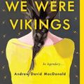 Cover Art for 9781982126773, When We Were Vikings by Andrew David MacDonald