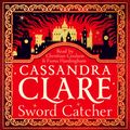 Cover Art for 9781529001419, Sword Catcher by Cassandra Clare
