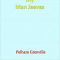 Cover Art for 2940011869013, My Man Jeeves by Unknown
