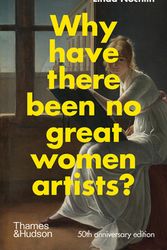 Cover Art for 9780500023846, Why Have There Been No Great Women Artists?: 50th Anniversary Edition by Linda Nochlin