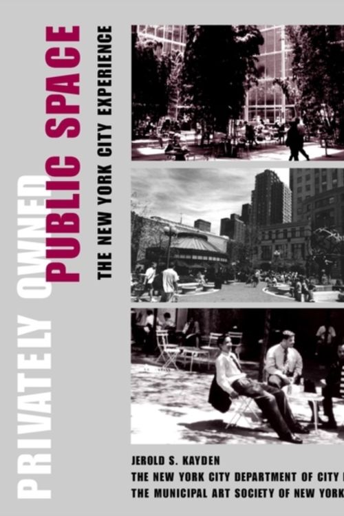 Cover Art for 9780471362579, Privately Owned Public Space: The New York City Experience by Jerold S. Kayden