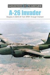 Cover Art for 9780764366390, A-26 Invader: Douglas A-26/B-26 from WWII through Vietnam (Legends of Warfare: Aviation, 59) by David Doyle