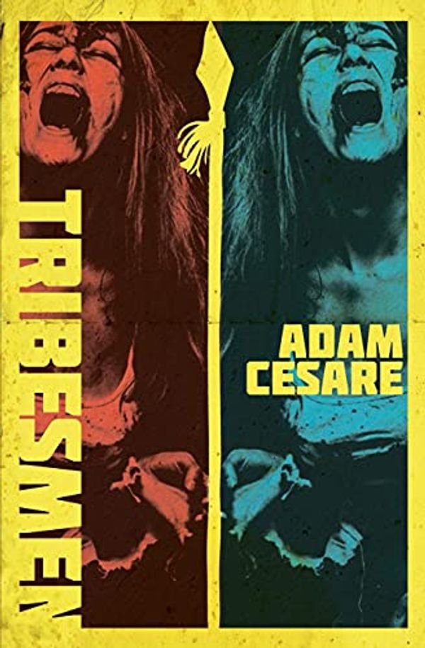 Cover Art for 9780999451946, Tribesmen: A Novella of Supernatural Cannibal Horror by Adam Cesare