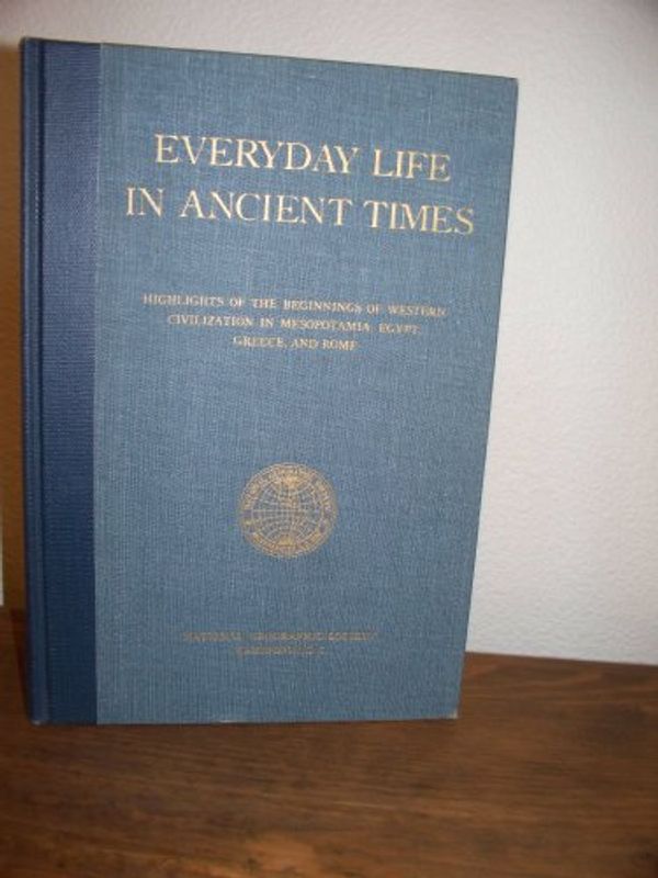 Cover Art for B000BP6RRE, Everyday Life in Ancient Times (Highlights of the Beginnings of Western Civilization in Mesopotamia, Egypt, Greece, and Rome by Rhys; Et. al. Carpenter