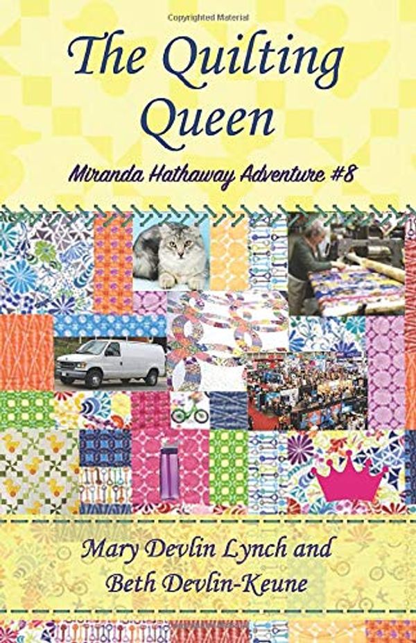 Cover Art for 9781096077718, The Quilting Queen: Miranda Hathaway Adventure #8 by Mary Devlin Lynch, Devlin-Keune, Beth