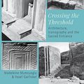 Cover Art for 9781789250763, Crossing the Threshold: Architecture, Iconography and the Sacred Entrance by MUMCUOGLU / GARFINKEL