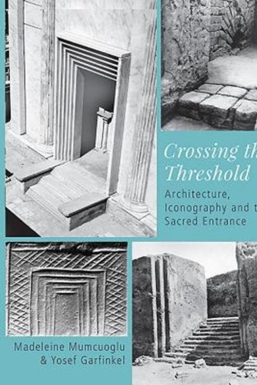 Cover Art for 9781789250763, Crossing the Threshold: Architecture, Iconography and the Sacred Entrance by MUMCUOGLU / GARFINKEL