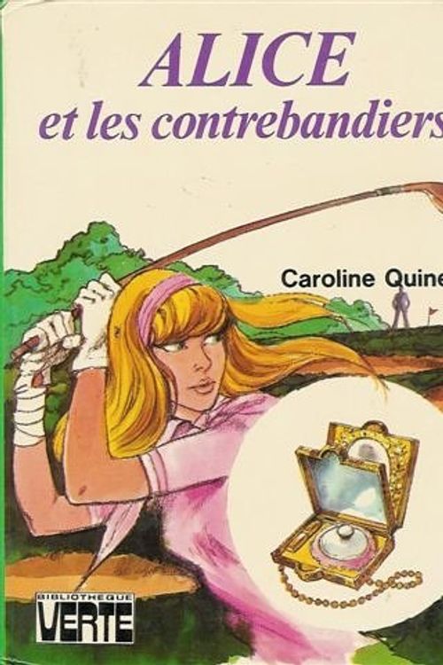 Cover Art for 9782010053566, Alice et les contrebandiers : Collection : Bibliothèque verte cartonnée & illustrée by Caroline Quine