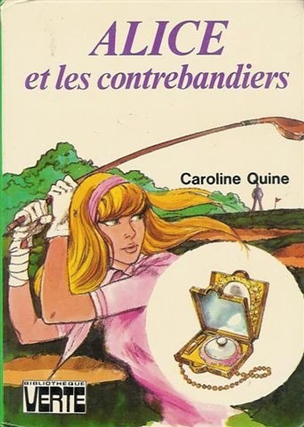 Cover Art for 9782010053566, Alice et les contrebandiers : Collection : Bibliothèque verte cartonnée & illustrée by Caroline Quine