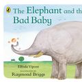 Cover Art for 9780140500486, The Elephant and the Bad Baby by Elfrida Vipont, Raymond Briggs