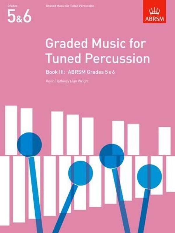 Cover Art for B012HTHH52, Graded Music for Tuned Percussion, Book III: (Grades 5-6): Grades 5-6 Bk. 3 (ABRSM Exam Pieces) by Kevin Hathway (Composer), Ian Wright (Composer) (5-Jul-1990) Sheet music by 