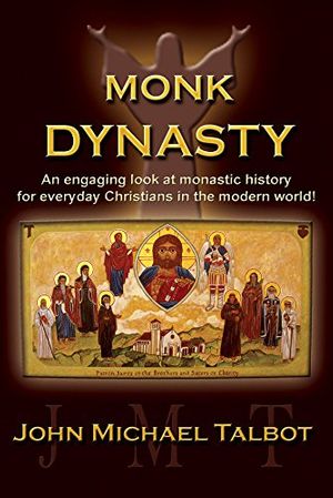 Cover Art for 9781483560045, Monk Dynasty: An engaging look at monastic history for everyday Christians in the modern world! by John Michael Talbot