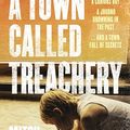 Cover Art for B0CTSCMLJD, A Town Called Treachery: A gripping, big hearted new small town crime thriller from an exciting debut author, for fans of Benjamin Stevenson, Holly Throsby and Mark Brandi by Mitch Jennings