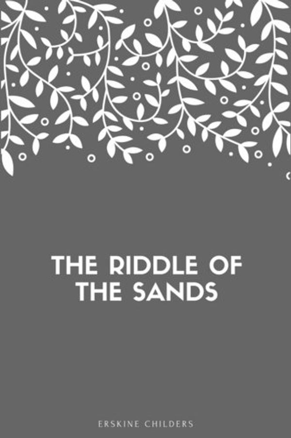 Cover Art for 9781548269586, The Riddle of the Sands by Erskine Childers