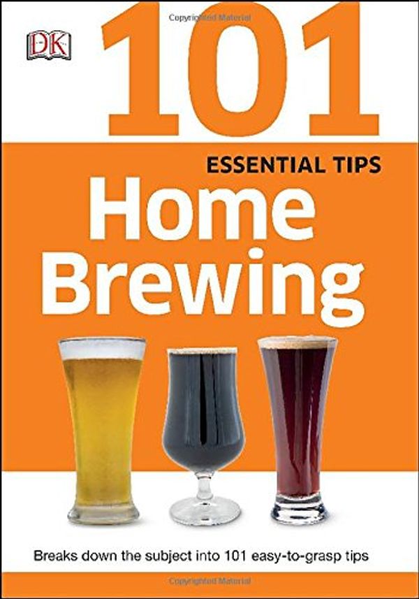Cover Art for 9781465430045, 101 Essential TipsHome Brewing by Dk