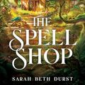 Cover Art for B0CZMX4M39, The Spellshop by Sarah Beth Durst