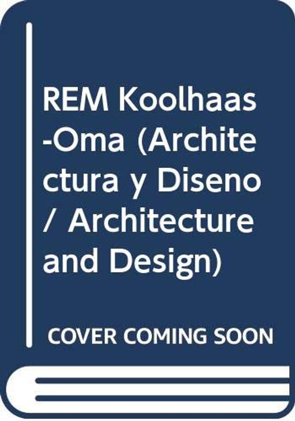 Cover Art for 9788496048041, REM Koolhaas-Oma by Unknown