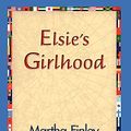 Cover Art for 9781421829937, Elsie's Girlhood by Martha Finley, 1stworld Library