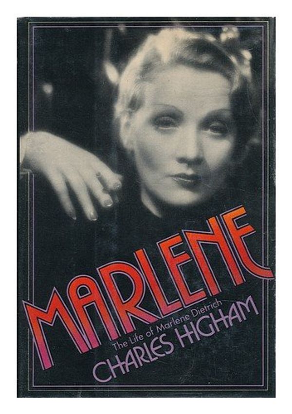 Cover Art for 9780393075151, Marlene: The Life of Marlene Dietrich by Charles Higham