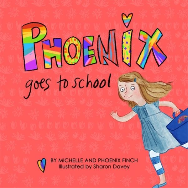 Cover Art for 9781785928215, Phoenix Goes to SchoolA Story to Support Transgender and Gender Diver... by Michelle Finch