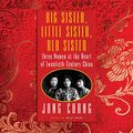 Cover Art for B07VQN78NR, Big Sister, Little Sister, Red Sister: Three Women at the Heart of Twentieth-Century China by Jung Chang